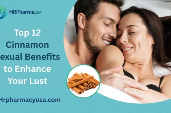 Top 12 Cinnamon Sexual Benefits to Enhance Your Lust