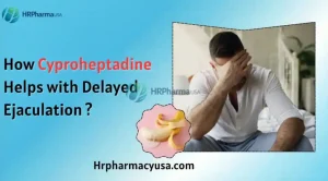How Cyproheptadine Helps With Delayed Ejaculation